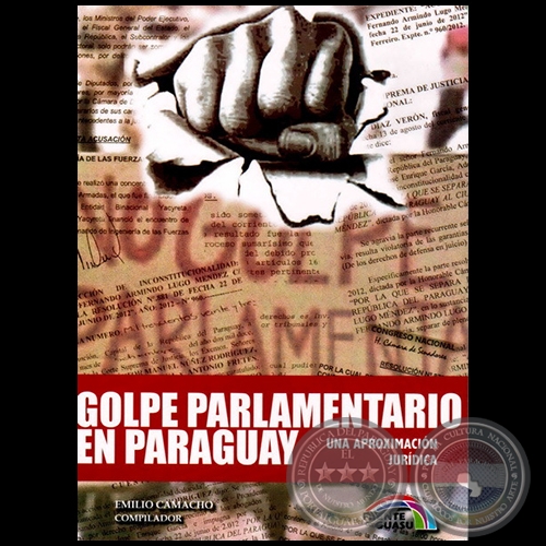 GOLPE PARLAMENTARIO EN PARAGUAY - Compilador: EMILIO CAMACHO - Año 2012